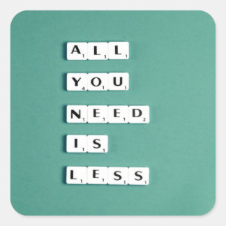 All You Need is LESS, Minimalist Square Sticker