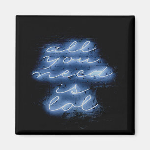All You Need is LOL Neon Blue Sign Magnet