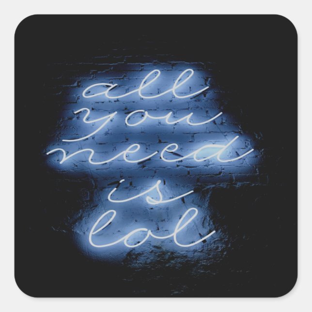 All You Need is LOL Neon Blue Sign Square Sticker (Front)