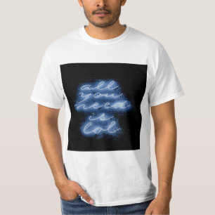 All You Need is LOL Neon Blue Sign T-Shirt