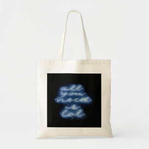 All You Need is LOL Neon Blue Sign Tote Bag