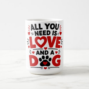 All You Need Is Love & A Dog Coffee Mug