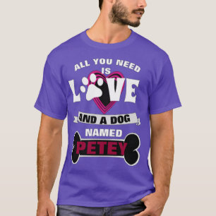All You Need is Love a Dog Named  T-Shirt