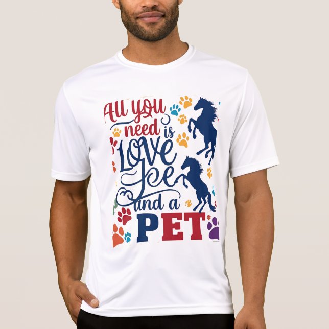 All You Need Is Love & a Pet T-Shirt  (Front)