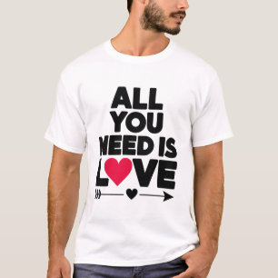 All You Need Is Love – A T-shirt for the Heart