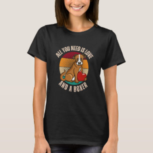 All You Need Is Love And A Boxer Dog  Heart Mom Da T-Shirt