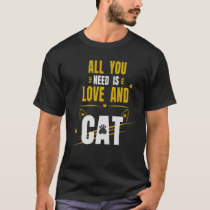 All You Need Is Love And A Cat Cat Lover Typogra T-Shirt