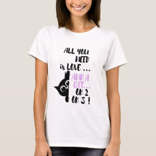 All You Need Is Love and a Cat Funny Cat Lover T-Shirt