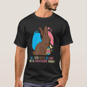 All You Need Is Love And A Chocolate Bunny Christi T-Shirt
