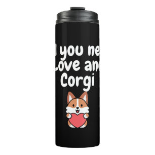 All You Need Is Love And a Corgi Thermal Tumbler