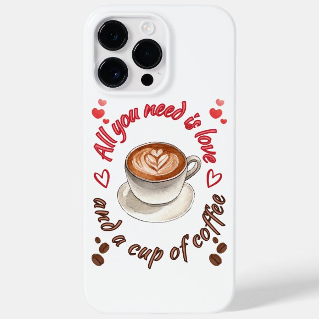 All you need is love and a cup of coffee Case-Mate iPhone case (Back)