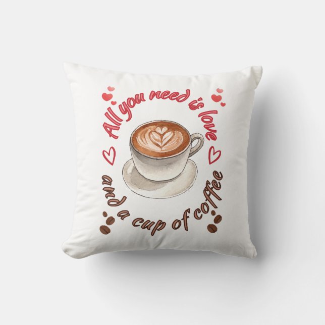 All you need is love and a cup of coffee cushion (Front)