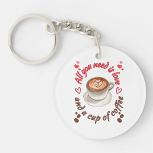 All you need is love and a cup of coffee key ring