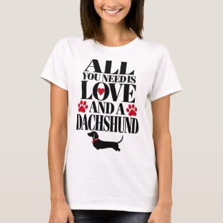 All You Need Is Love and a Dachshund Dog Lover T-Shirt