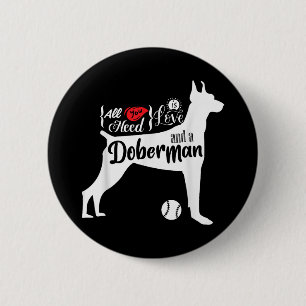All You Need Is Love And A Doberman Cute Dog Lover 6 Cm Round Badge