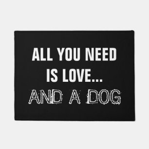 ALL YOU NEED IS LOVE AND A DOG doormat