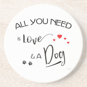 All-you-need-is-Love-and a Dog! Graphic Coaster