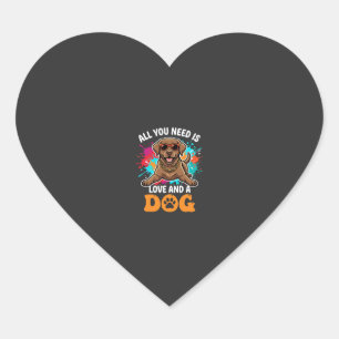 All You Need Is Love and a Dog Graphic Heart Sticker
