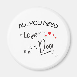 All-you-need-is-Love-and a Dog! Graphic Magnet
