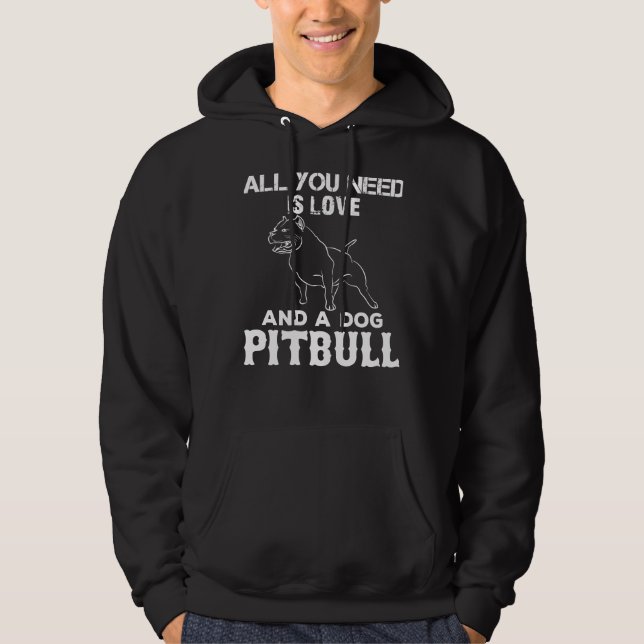 All You Need Is Love And A Dog Pitbull Hoodie (Front)