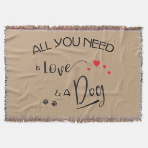 All-you-need-is-Love-and a Dog! Throw Blanket