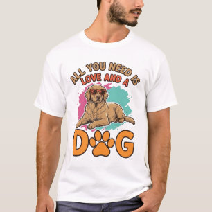 All You Need Is Love and a Dog Vintage Dog Lover D T-Shirt