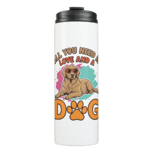All You Need Is Love and a Dog Vintage Dog Lover D Thermal Tumbler