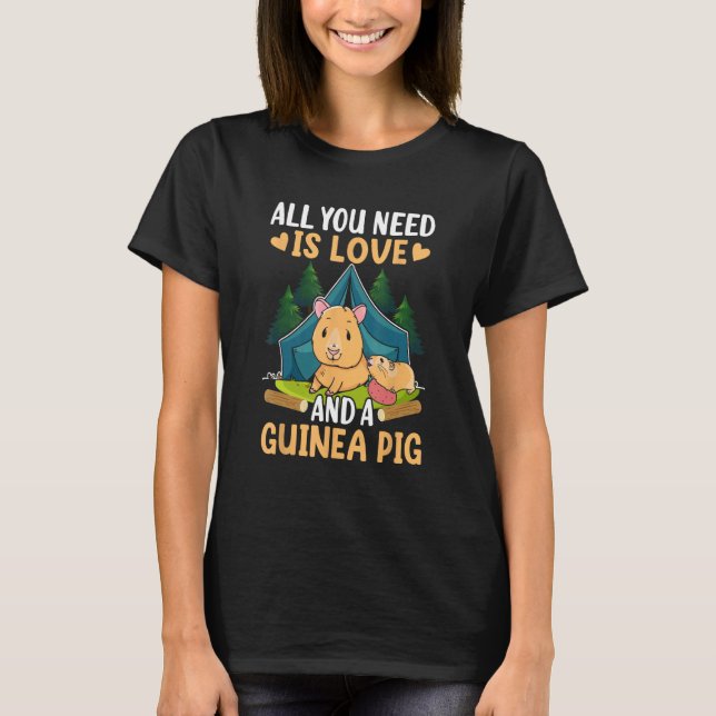 All You Need Is Love And A Guinea Pig T-Shirt (Front)
