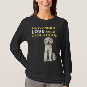All You Need Is Love And A Labradoodle Dog T-Shirt