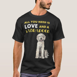 All You Need Is Love And A Labradoodle Dog T-Shirt