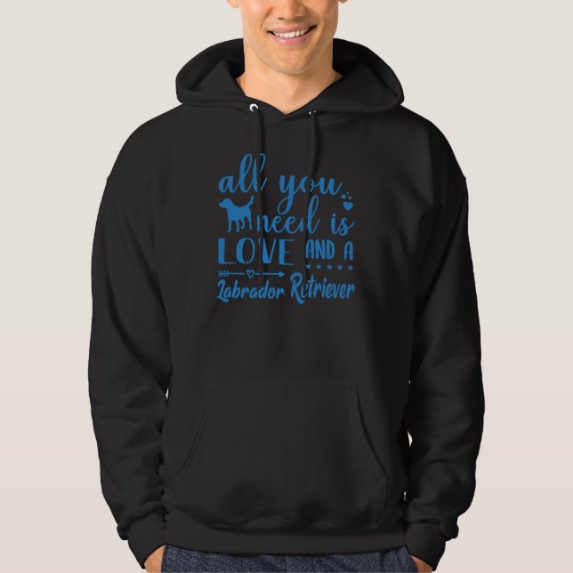 All You Need Is Love And A Labrador Retriever Wb Hoodie (Front)