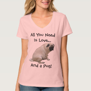 All You Need Is Love and a Pug! Dog T-Shirt
