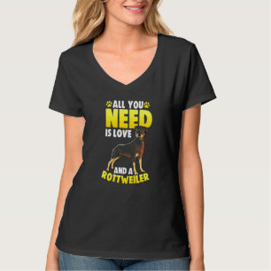 All You Need Is Love And A Rottweiler   T-Shirt