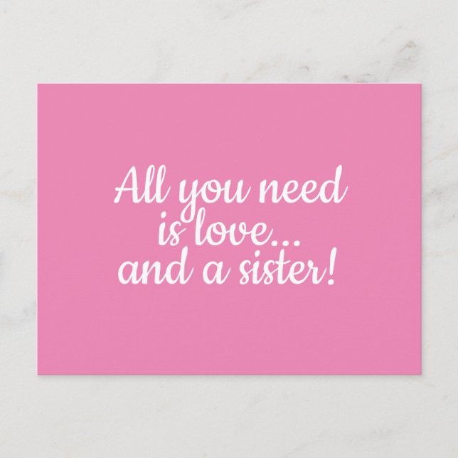 All you need is love...and a sister pink and white postcard (Front)