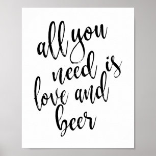 All You Need is Love and Beer 8x10 Sign