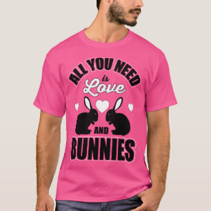 All you need is love and bunnies T-Shirt