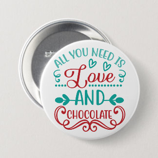 All You Need is Love and Chocolate 7.5 Cm Round Badge