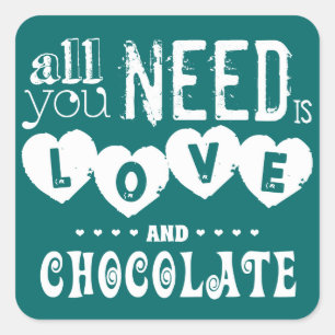 All You Need is Love and Chocolate Square Sticker