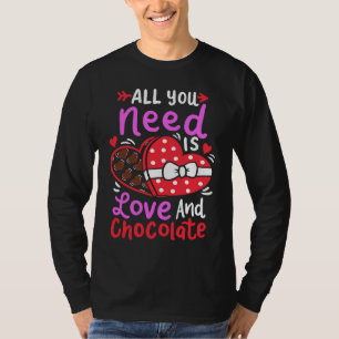 All You Need Is Love And Chocolate Valentine's Day T-Shirt