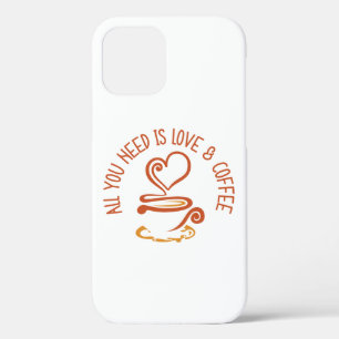All You Need Is Love And Coffee iPhone 12 Pro Case