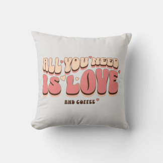 All You Need Is Love And Coffee Cushion