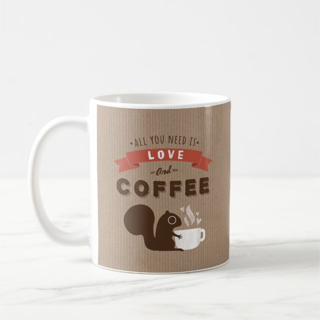 All You Need is Love and Coffee - Cute Squirrel Mug (Left)