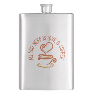 All You Need Is Love And Coffee Hip Flask