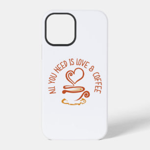 All You Need Is Love And Coffee iPhone 12 Pro Case