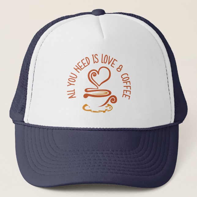 All You Need Is Love And Coffee Trucker Hat (Front)