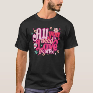 All You Need Is Love and Coffee Valentines Day ret T-Shirt