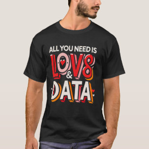 All You Need Is Love and Data - Funny Teacher Desi T-Shirt