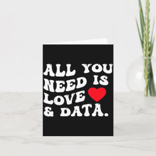 All You Need Is Love And Data Funny Valentine Data Card