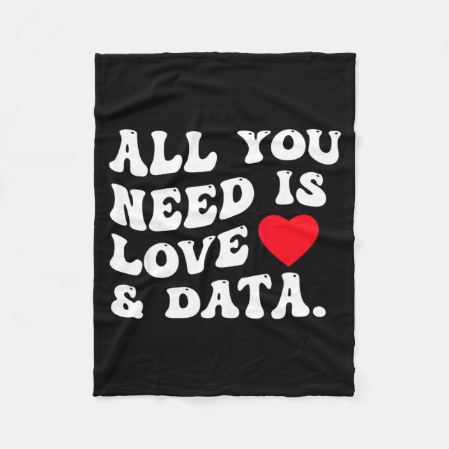 All You Need Is Love And Data Funny Valentine Data Fleece Blanket (Front)