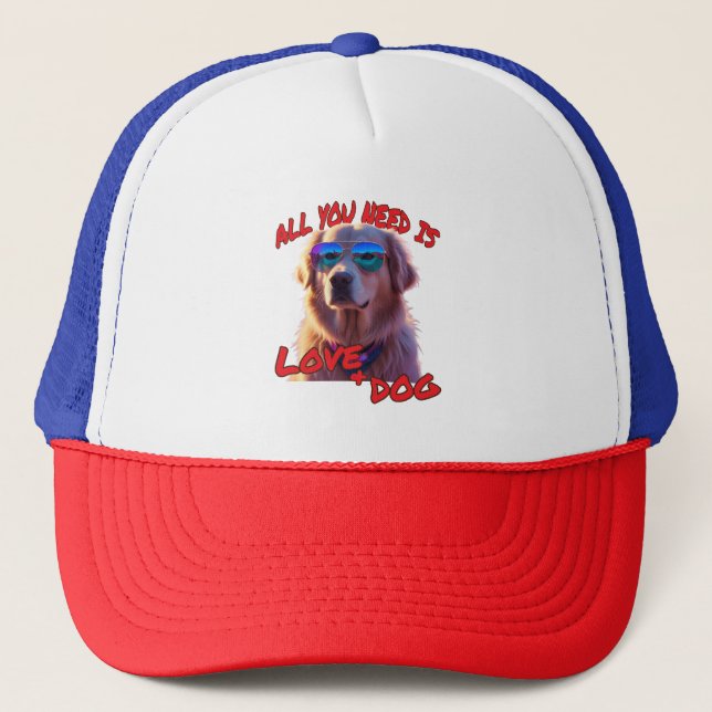 All you need is love and dog trucker hat (Front)